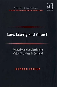 Law, Liberty and Church: Authority Justice the Major Churches England