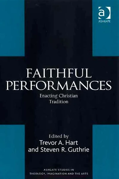 Faithful Performances: Enacting Christian Tradition
