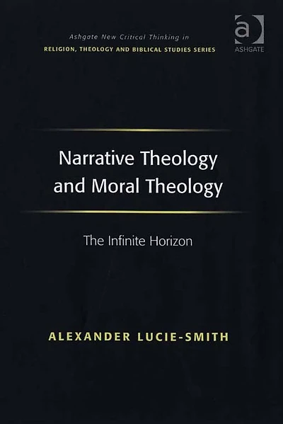 Narrative Theology and Moral Theology: The Infinite Horizon