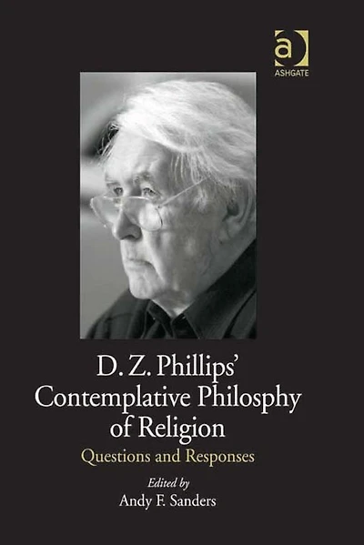 D.Z. Phillips' Contemplative Philosophy of Religion: Questions and Responses