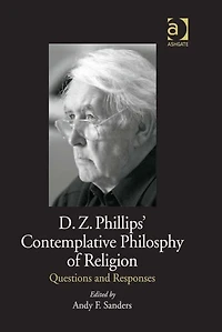 D.Z. Phillips' Contemplative Philosophy of Religion: Questions and Responses
