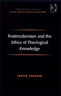 Postmodernism and the Ethics of Theological Knowledge