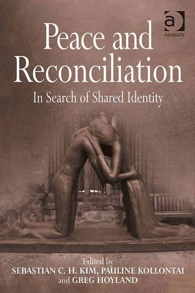 Peace and Reconciliation: Search of Shared Identity