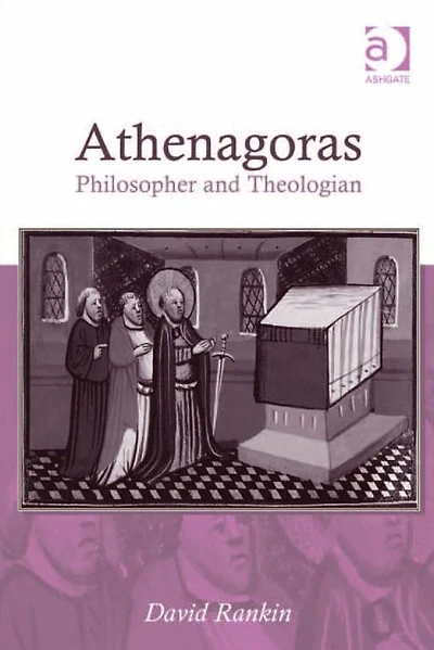 Athenagoras: Philosopher and Theologian