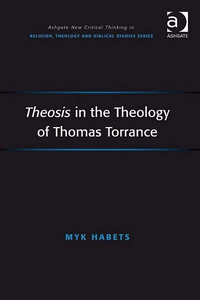 Theosis the Theology of Thomas Torrance