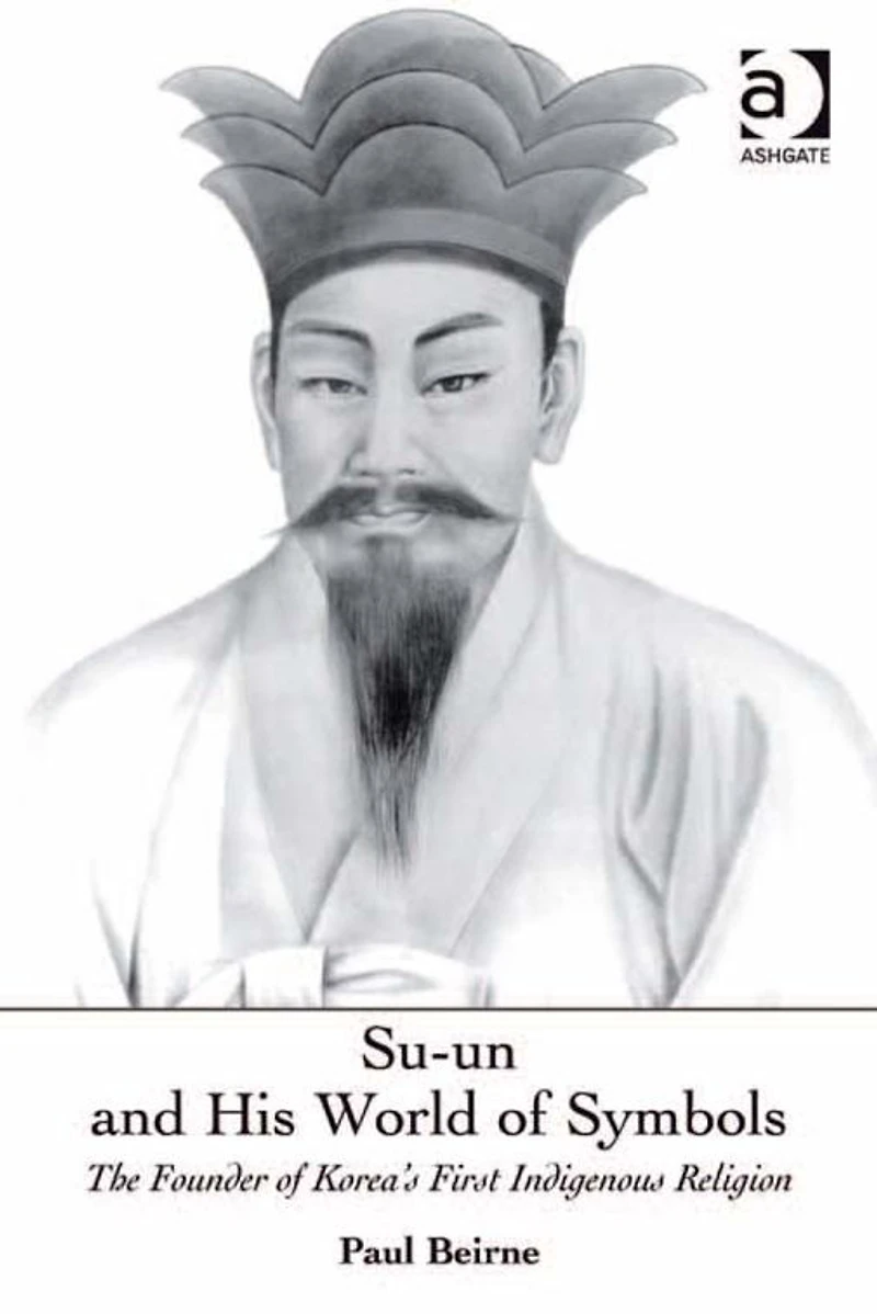 Su-un and His World of Symbols: The Founder Korea's First Indigenous Religion