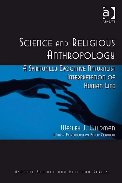 Science and Religious Anthropology: A Spiritually Evocative Naturalist Interpretation of Human Life