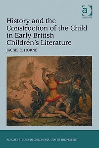 History and the Construction of Child Early British Children's Literature