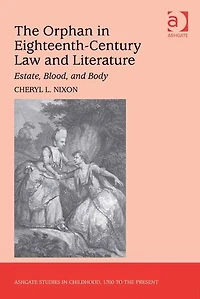 The Orphan Eighteenth-Century Law and Literature: Estate, Blood, Body