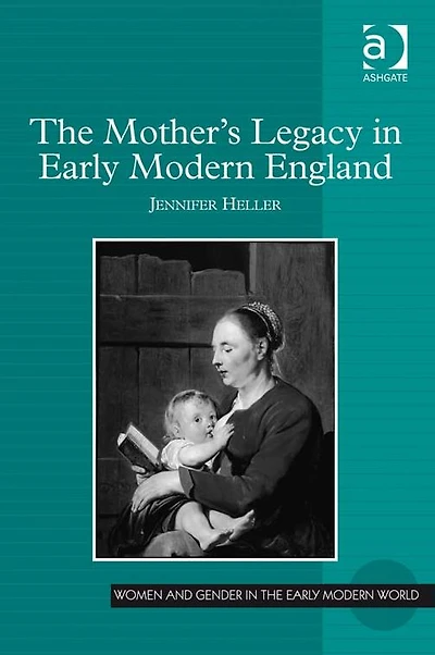 The Mother's Legacy Early Modern England