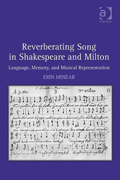 Reverberating Song Shakespeare and Milton: Language, Memory, Musical Representation
