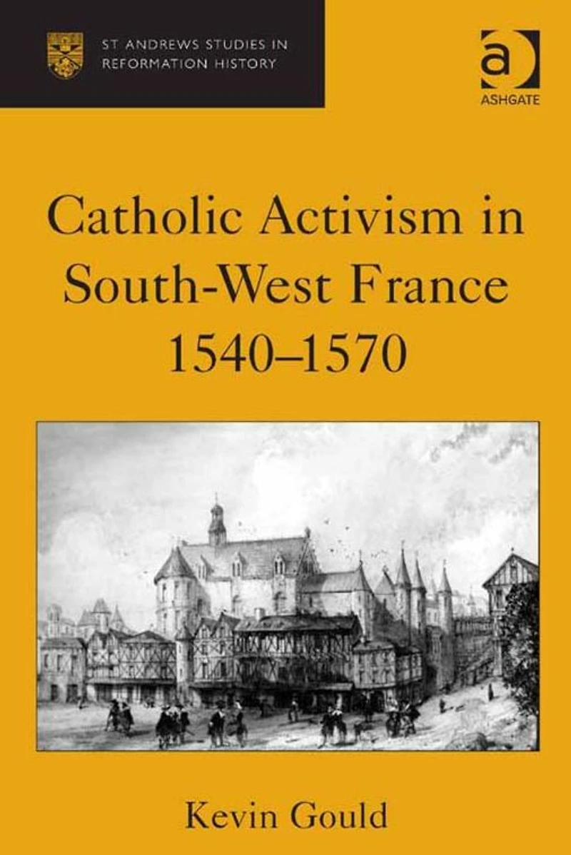 Catholic Activism South-West France, 1540-1570