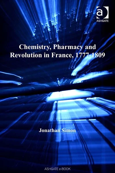 Chemistry, Pharmacy and Revolution France, 1777-1809