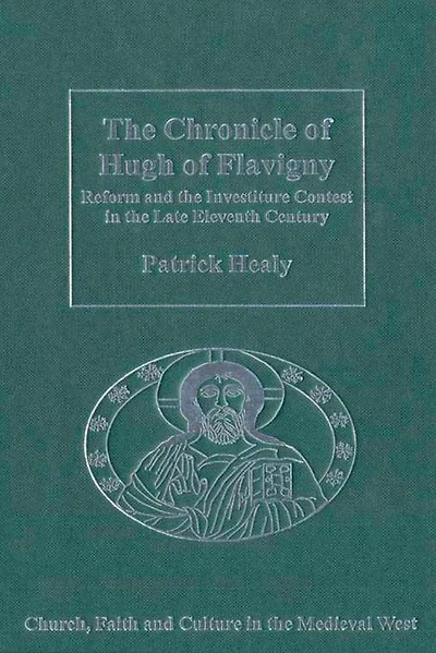 the Chronicle of Hugh Flavigny: Reform and Investiture Contest Late Eleventh Century