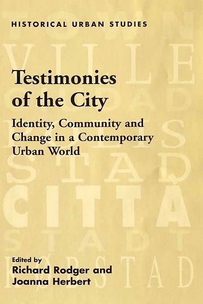 Testimonies of the City: Identity, Community and Change a Contemporary Urban World