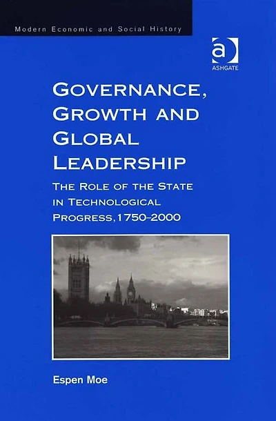 Governance, Growth and Global Leadership: the Role of State Technological Progress, 1750-2000