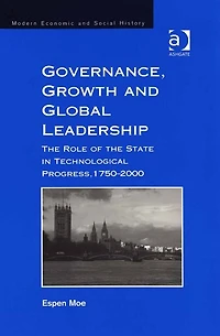 Governance, Growth and Global Leadership: the Role of State Technological Progress, 1750-2000