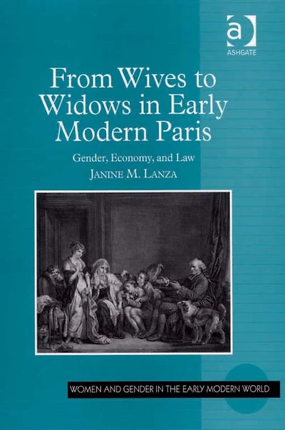 From Wives to Widows Early Modern Paris: Gender, Economy, and Law