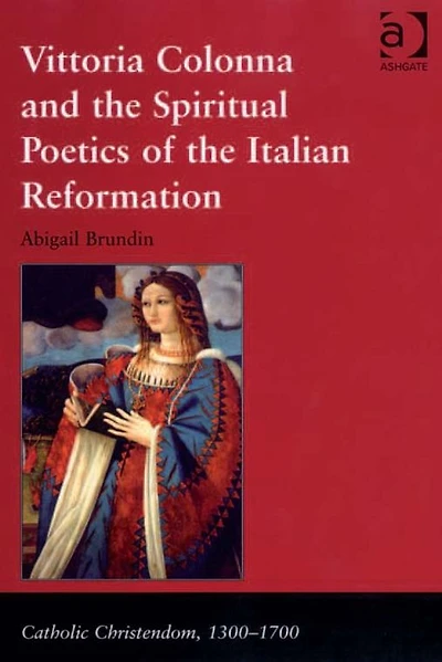 Vittoria Colonna and the Spiritual Poetics of Italian Reformation