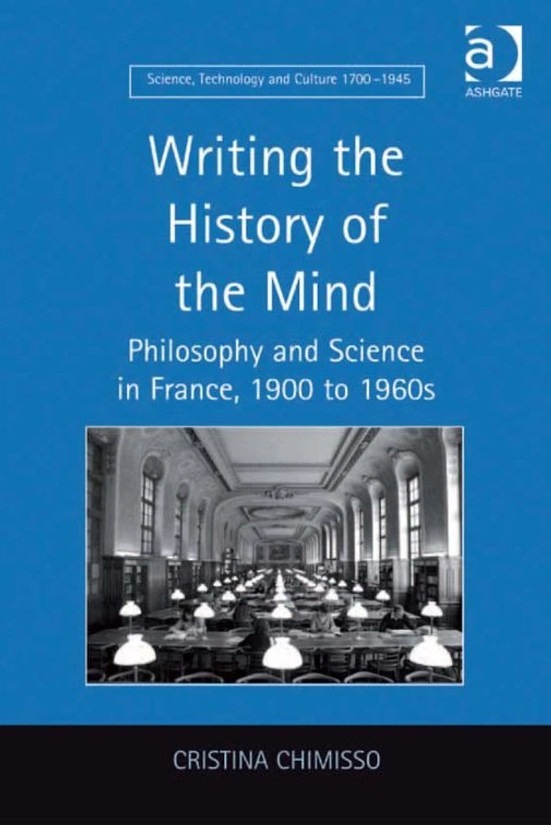 Writing the History of Mind: Philosophy and Science France, 1900 to 1960s