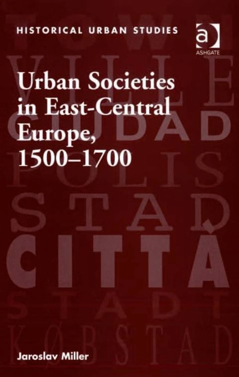 Urban Societies East-Central Europe, 1500-1700