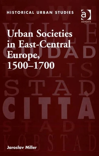 Urban Societies East-Central Europe, 1500-1700