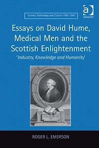 Essays on David Hume, Medical Men and the Scottish Enlightenment: 'Industry, Knowledge Humanity'
