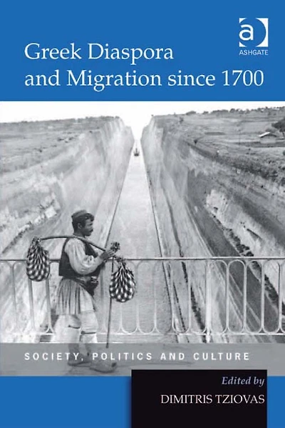Greek Diaspora and Migration since 1700: Society, Politics Culture
