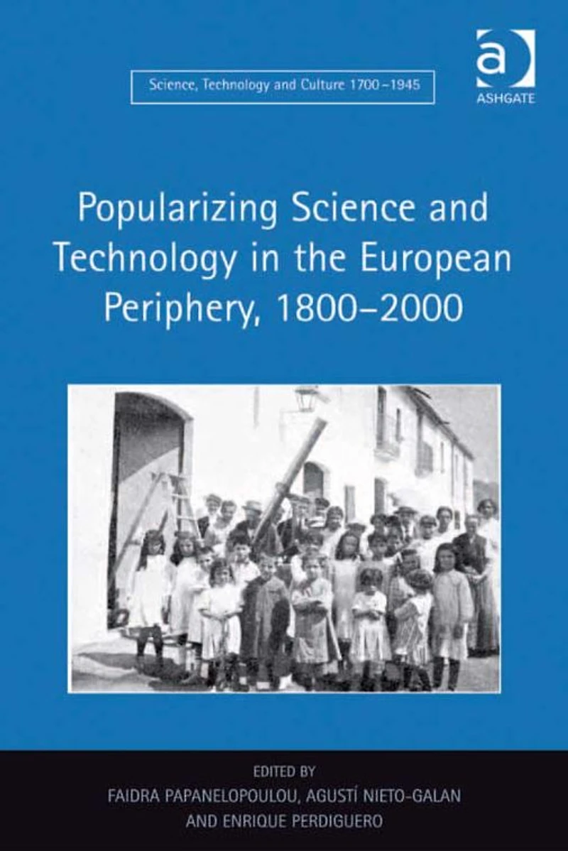 Popularizing Science and Technology the European Periphery, 1800-2000