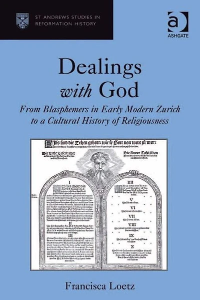 Dealings with God: From Blasphemers Early Modern Zurich to a Cultural History of Religiousness