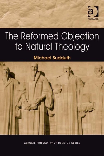 The Reformed Objection to Natural Theology