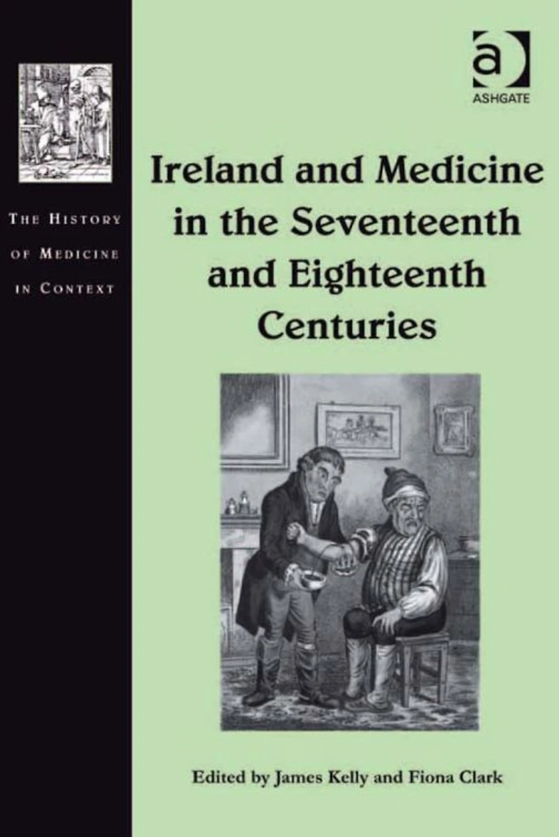 Ireland and Medicine the Seventeenth Eighteenth Centuries