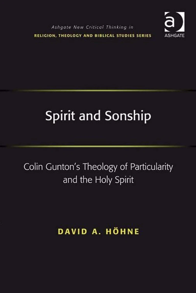 Spirit and Sonship: Colin Gunton's Theology of Particularity the Holy