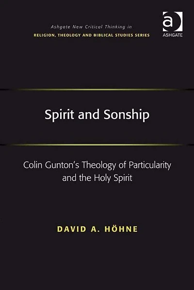 Spirit and Sonship: Colin Gunton's Theology of Particularity the Holy