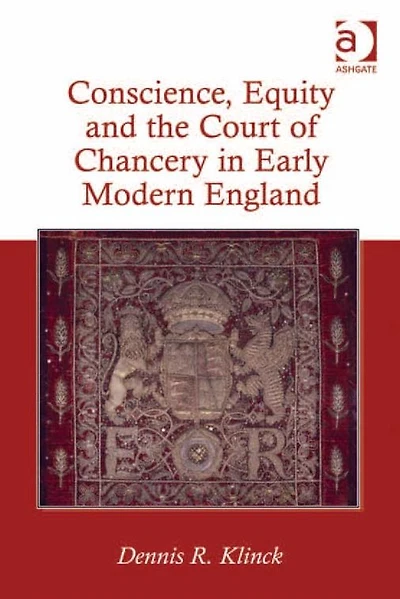 Conscience, Equity and the Court of Chancery Early Modern England