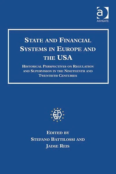 State and Financial Systems Europe the USA: Historical Perspectives on Regulation Supervision Nineteenth Twentieth Centuries