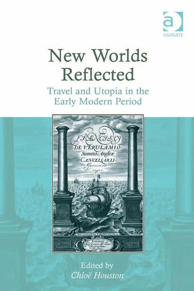 New Worlds Reflected: Travel and Utopia the Early Modern Period
