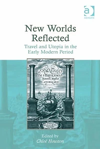 New Worlds Reflected: Travel and Utopia the Early Modern Period