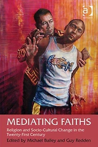Mediating Faiths: Religion and Socio-Cultural Change the Twenty-First Century