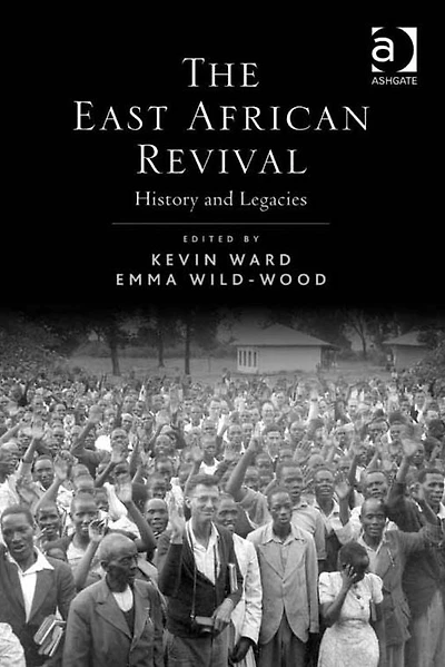 The East African Revival: History and Legacies