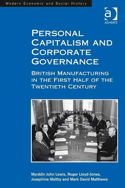 Personal Capitalism and Corporate Governance: British Manufacturing the First Half of Twentieth Century