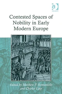 Contested Spaces of Nobility Early Modern Europe