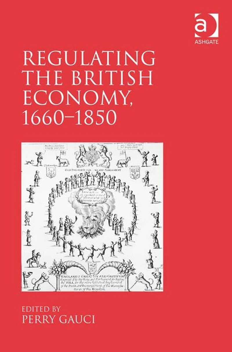 Regulating the British Economy, 1660?1850