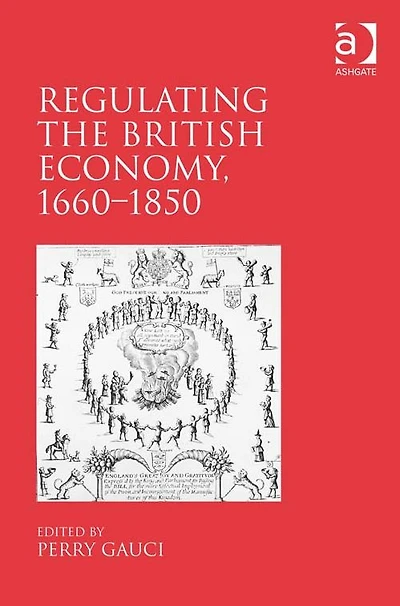 Regulating the British Economy, 1660?1850