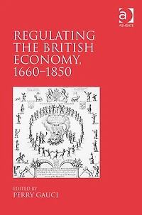 Regulating the British Economy, 1660?1850