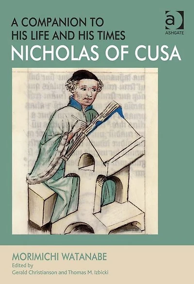Nicholas of Cusa - A Companion to his Life and Times