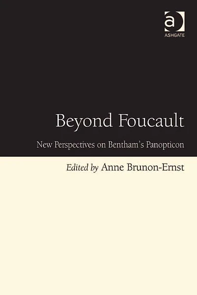 Beyond Foucault: New Perspectives on Bentham's Panopticon