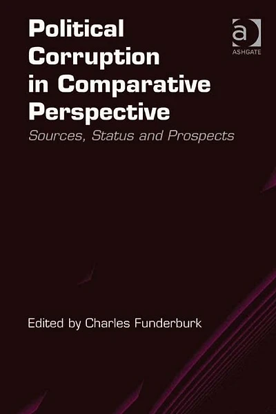 Political Corruption Comparative Perspective: Sources, Status and Prospects
