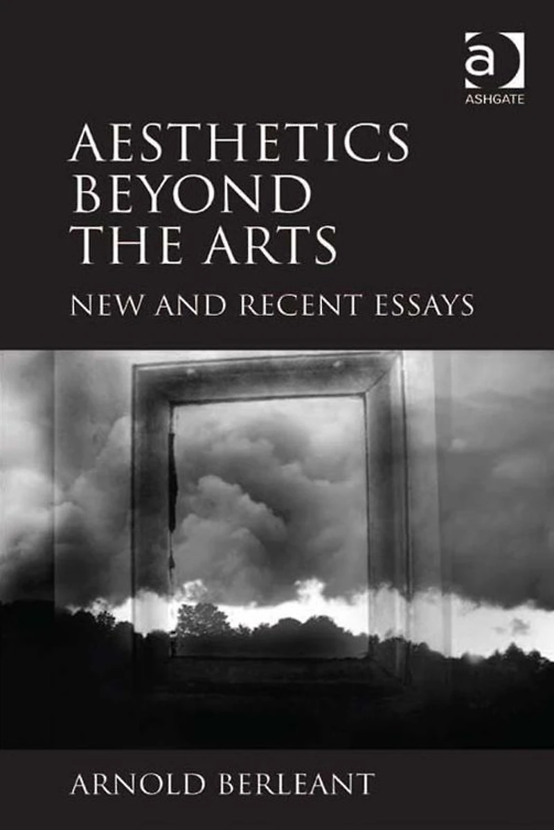 Aesthetics beyond the Arts: New and Recent Essays