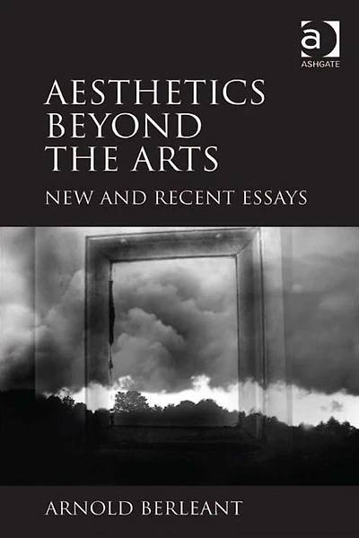 Aesthetics beyond the Arts: New and Recent Essays